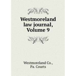   Westmoreland law journal, Volume 9 Pa. Courts Westmoreland Co. Books