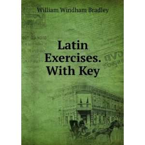  Latin Exercises. With Key William Windham Bradley Books
