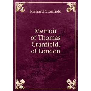    Memoir of Thomas Cranfield, of London Richard Cranfield Books