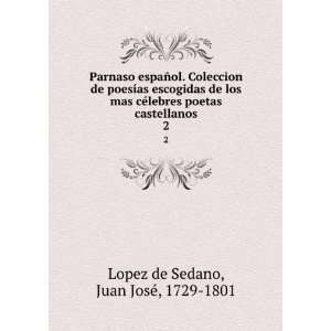   poetas castellanos. 2 Juan JosÃ©, 1729 1801 Lopez de Sedano Books