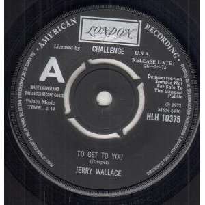  TO GET TO YOU 7 INCH (7 VINYL 45) UK LONDON 1972 JERRY 