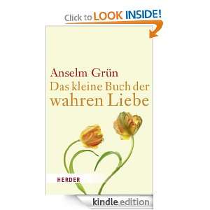 Das kleine Buch der wahren Liebe (German Edition): Anselm Grün 