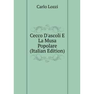  Cecco Dascoli E La Musa Popolare (Italian Edition): Carlo 