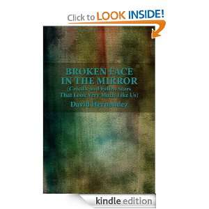 Broken Face in the Mirror David Hernandez  Kindle Store