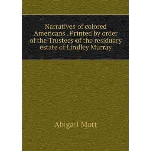   of the residuary estate of Lindley Murray Abigail Mott Books