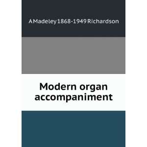  Modern organ accompaniment A Madeley 1868 1949 Richardson Books