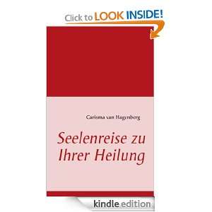 Seelenreise zu Ihrer Heilung (German Edition) Carisma van Hagenberg 