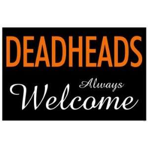  Dead Heads Always Welcome Sign
