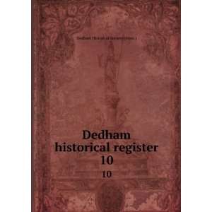  Dedham historical register. 10 Dedham Historical Society 