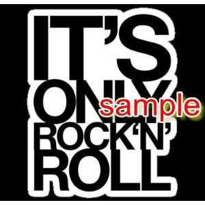  ITS ONLY ROCK N ROLL WHITE VINYL DECAL STICKER 