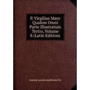   , Volume 8 (Latin Edition): Antoine Laurent Apollinaire FÃ©e: Books