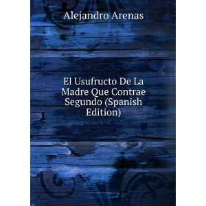   Madre Que Contrae Segundo (Spanish Edition) Alejandro Arenas Books