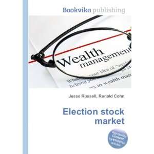  Election stock market: Ronald Cohn Jesse Russell: Books