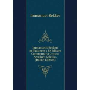   Critica Accedunt Scholia . (Italian Edition) Immanuel Bekker Books