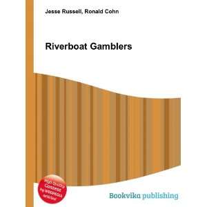  Riverboat Gamblers: Ronald Cohn Jesse Russell: Books