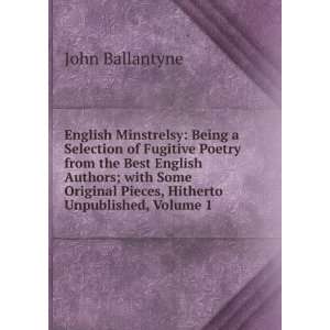   Pieces, Hitherto Unpublished, Volume 1: John Ballantyne: Books