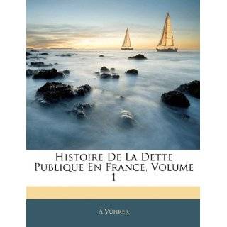 Histoire De La Dette Publique En France, Volume 1 (French Edition) by 