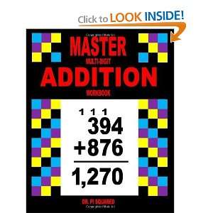 Master Multi Digit Addition Workbook [Paperback] Dr. Pi Squared 