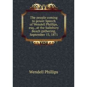  The people coming to power Speech of Wendell Phillips, esq 