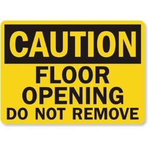  Caution: Floor Opening Do Not Remove Laminated Vinyl Sign 