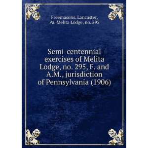 Semi centennial exercises of Melita Lodge, no. 295, F. and A.M 