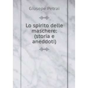 Lo Spirito Delle Maschere (Storia E Aneddoti) (Italian Edition 