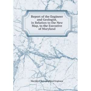   to the Executive of Maryland Maryland Topographical Engineer Books