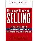 Exceptional Selling How the Best Connect and Win in Hig