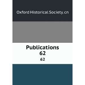  Publications. 62 Oxford Historical Society. cn Books