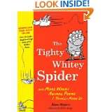 The Tighty Whitey Spider: And More Wacky Animal Poems I Totally Made 