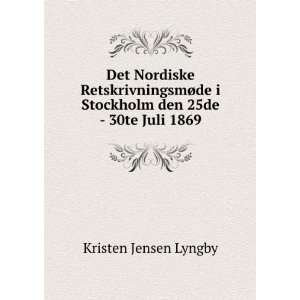   de i Stockholm den 25de   30te Juli 1869 Kristen Jensen Lyngby Books
