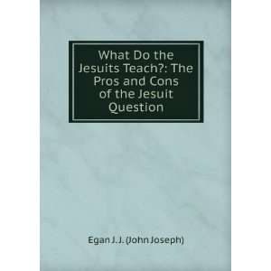  What Do the Jesuits Teach? The Pros and Cons of the Jesuit 