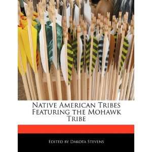 Native American Tribes Featuring the Mohawk Tribe 