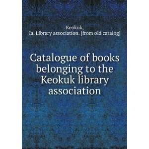  Catalogue of books belonging to the Keokuk library 