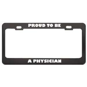 Proud To Be A Physician Profession Career License Plate Frame Tag 