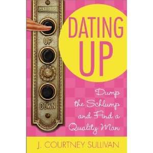  Dating Up Dump the Schlump and Find a Quality Man  N/A  Books