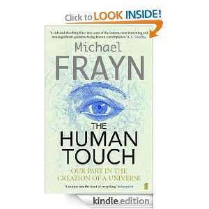 The Human Touch: Our Part in the Creation of a Universe: Michael Frayn 