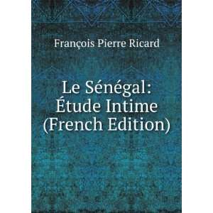  Le SÃ©nÃ©gal Ã?tude Intime (French Edition) FranÃ 