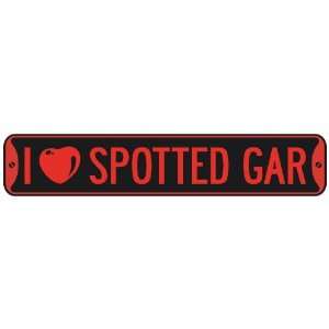   I LOVE SPOTTED GAR  STREET SIGN