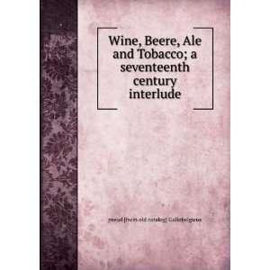  Wine, Beere, Ale and Tobacco; a seventeenth century 