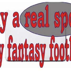   : play a real sport! Play fantasy football Mousepad: Office Products