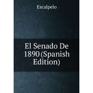  El Senado De 1890 (Spanish Edition) Escalpelo Books
