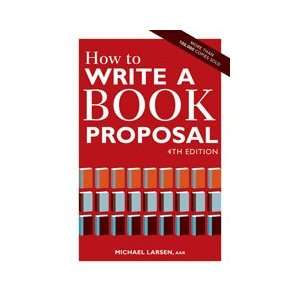 How to Write a Book Proposal, 4th Edition Michael Larsen  