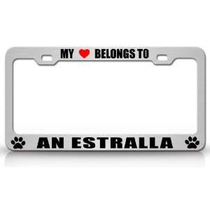 MY HEART BELONGS TO AN ESTRALLA Dog Pet Steel Metal Auto License Plate 