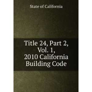  Title 24, Part 2, Vol. 1, 2010 California Building Code 