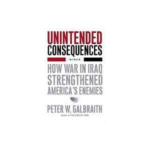   Consequences How War in Iraq Strengthened America`s Enemies Books