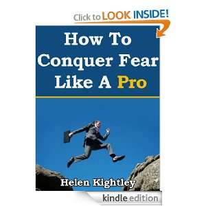 How To Conquer Fear Like A Pro Helen Kightley  Kindle 