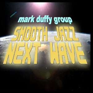  Smooth Jazz Next Wave: Mark Duffy Group: Music