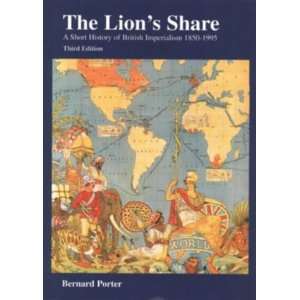  The Lions Share A Short History of British Imperialism 