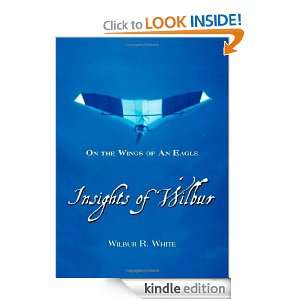 Insights of Wilbur Wilbur R White  Kindle Store